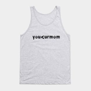 you<urmom Tank Top